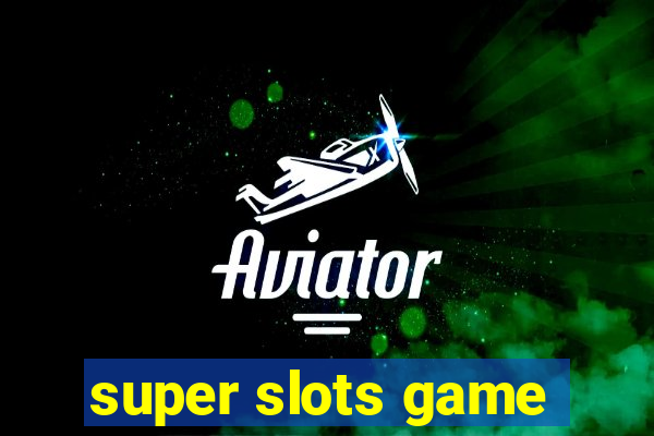 super slots game