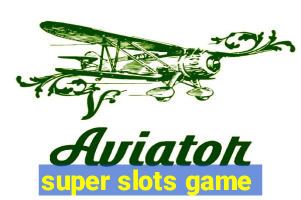 super slots game