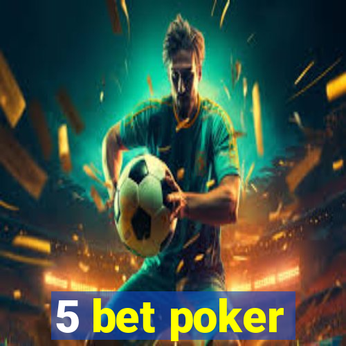 5 bet poker