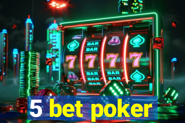 5 bet poker