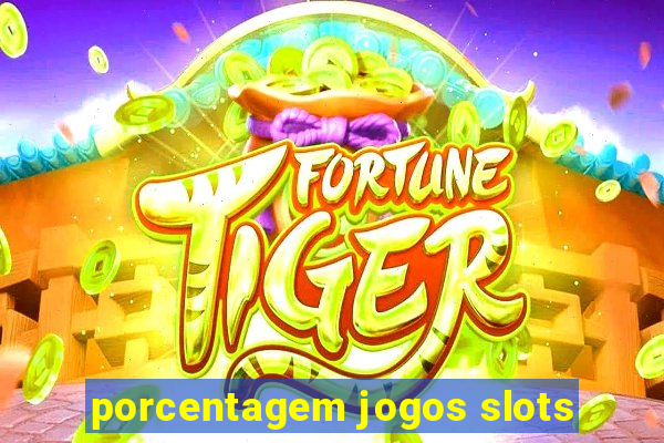 porcentagem jogos slots