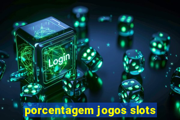 porcentagem jogos slots