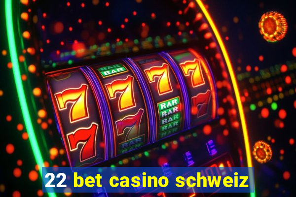 22 bet casino schweiz