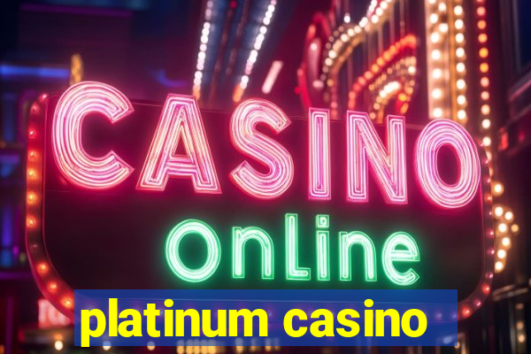 platinum casino