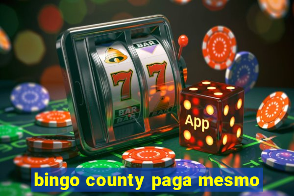 bingo county paga mesmo