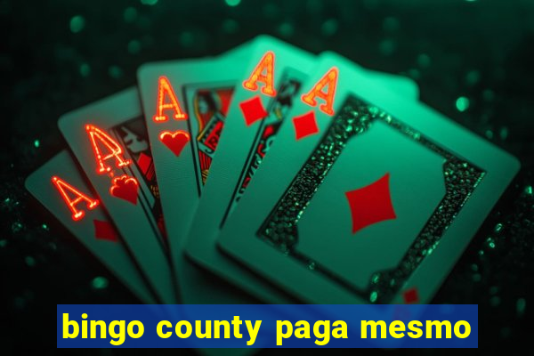 bingo county paga mesmo