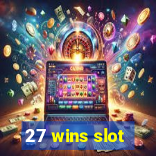 27 wins slot