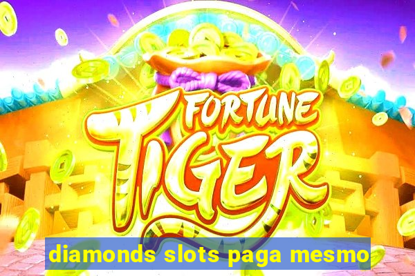 diamonds slots paga mesmo