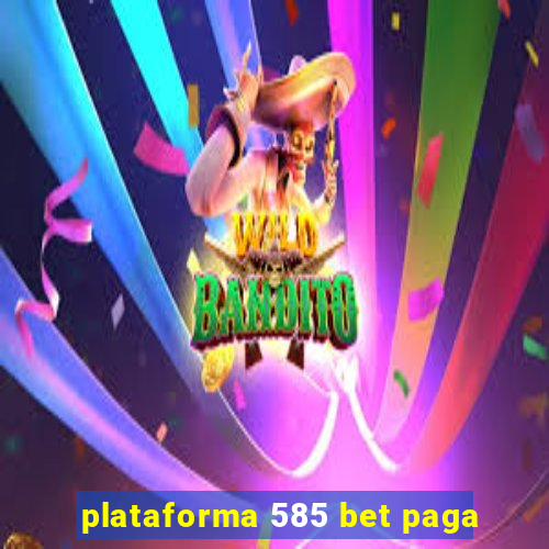 plataforma 585 bet paga