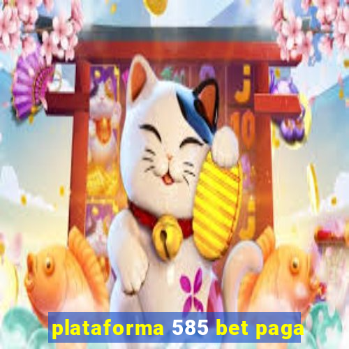 plataforma 585 bet paga