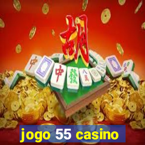 jogo 55 casino