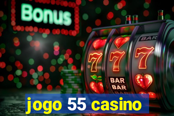 jogo 55 casino