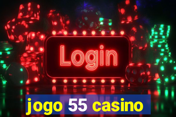 jogo 55 casino