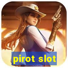 pirot slot