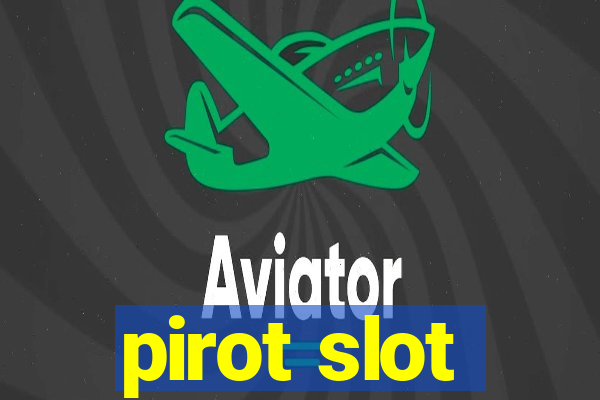 pirot slot