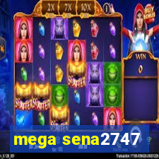 mega sena2747