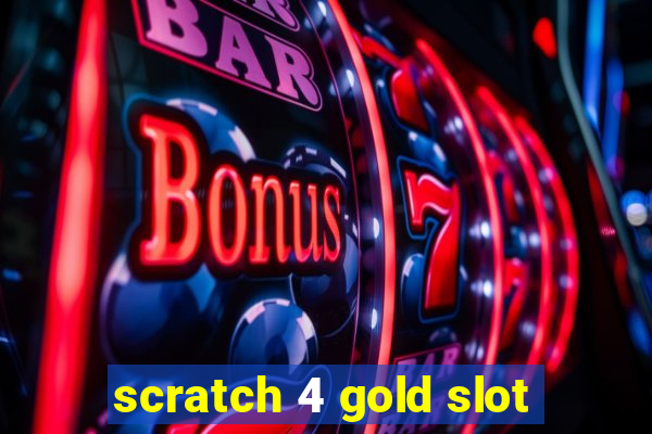 scratch 4 gold slot