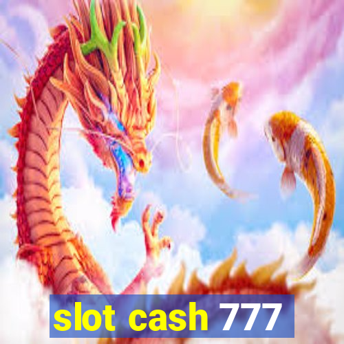 slot cash 777