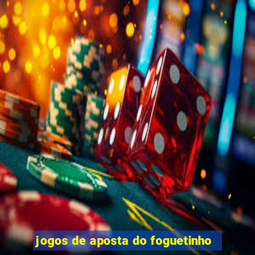 jogos de aposta do foguetinho