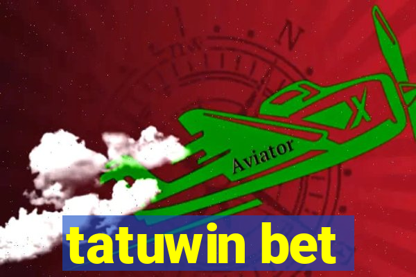 tatuwin bet