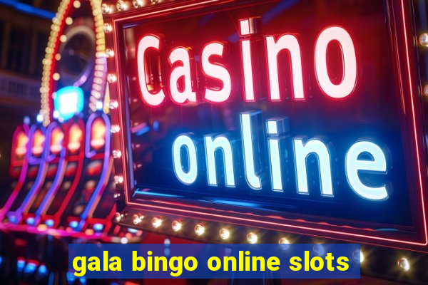 gala bingo online slots