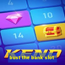 bust the bank slot