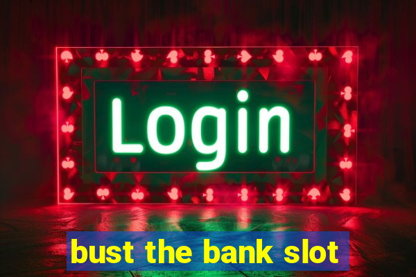 bust the bank slot