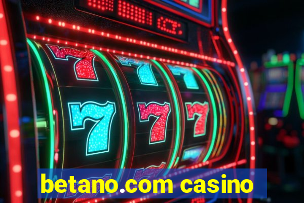 betano.com casino