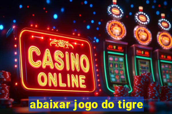 abaixar jogo do tigre