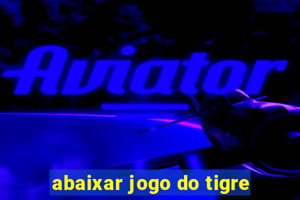 abaixar jogo do tigre