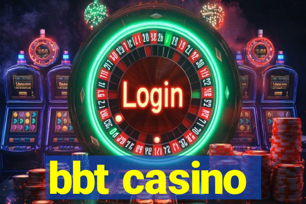 bbt casino