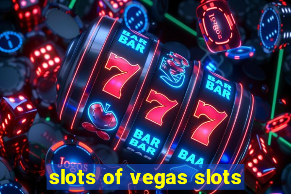 slots of vegas slots