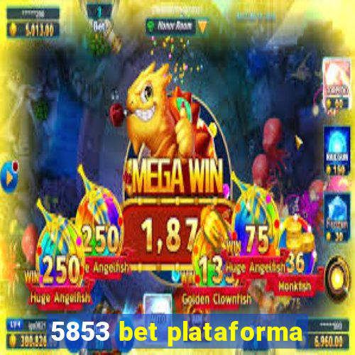 5853 bet plataforma