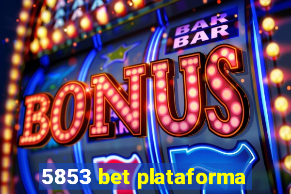 5853 bet plataforma