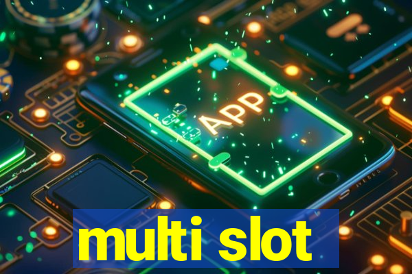 multi slot