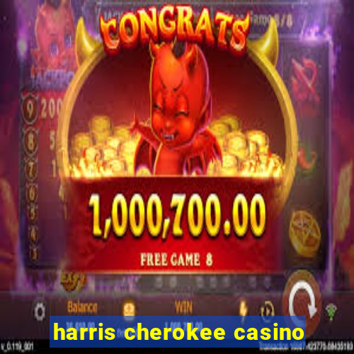 harris cherokee casino