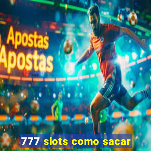 777 slots como sacar