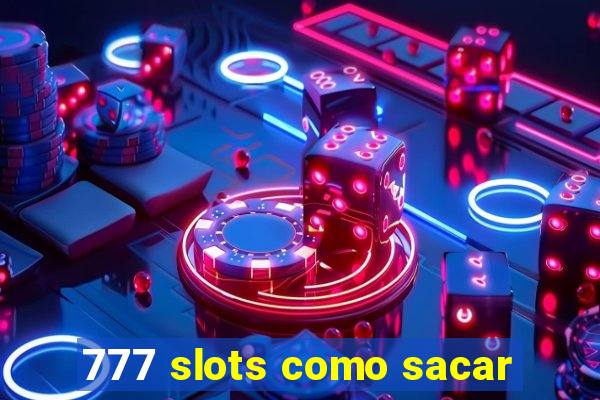 777 slots como sacar