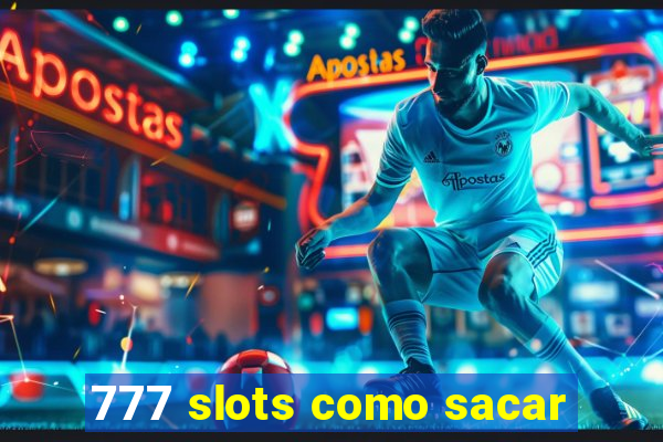 777 slots como sacar