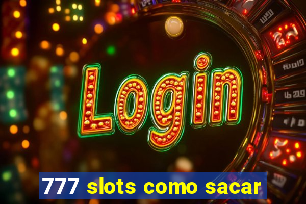 777 slots como sacar