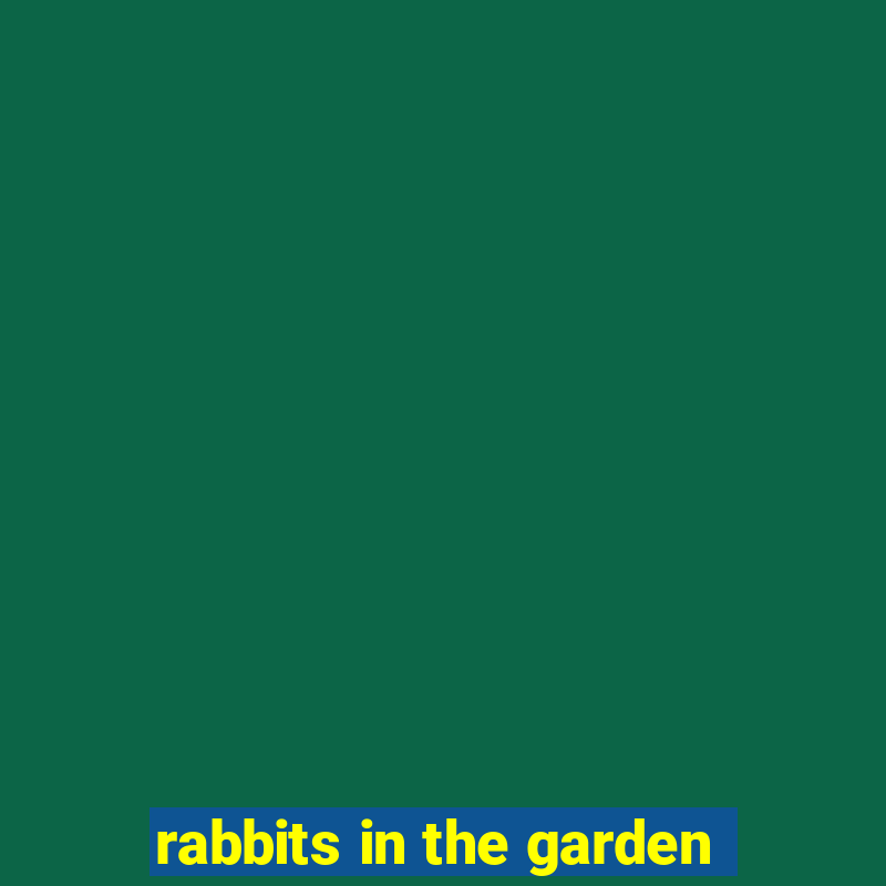 rabbits in the garden