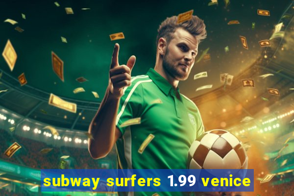 subway surfers 1.99 venice