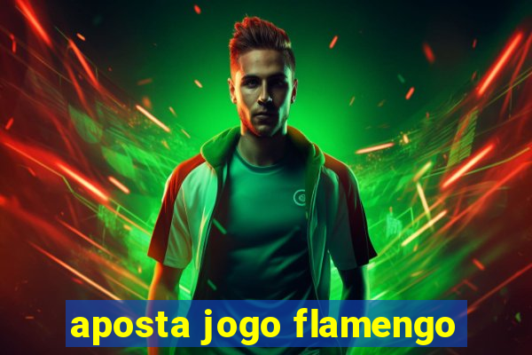 aposta jogo flamengo