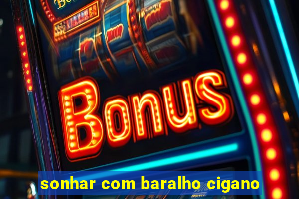 sonhar com baralho cigano