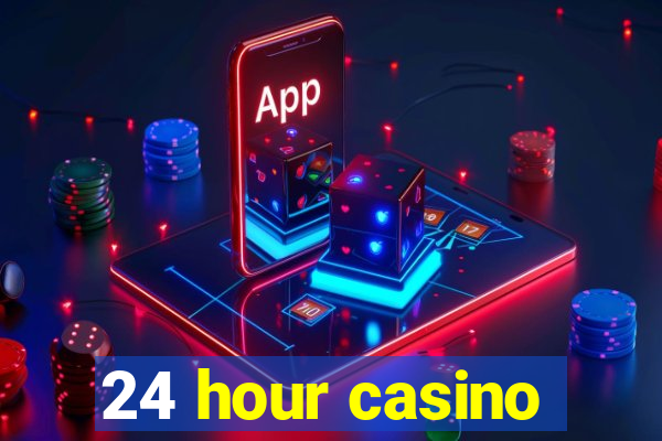 24 hour casino