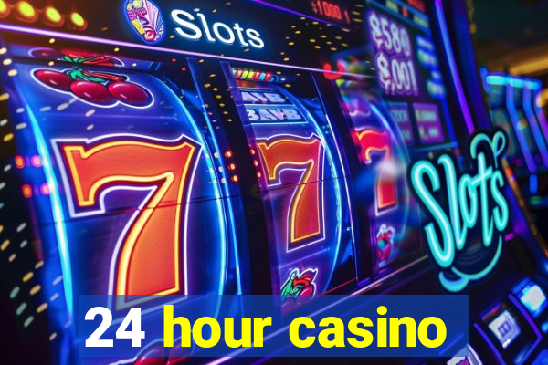 24 hour casino