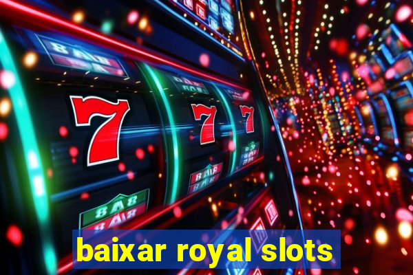 baixar royal slots