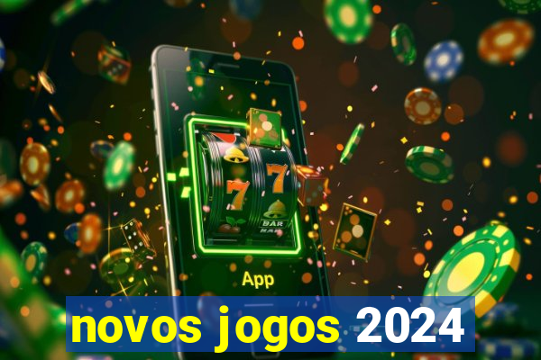 novos jogos 2024