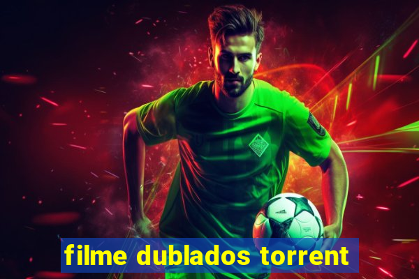 filme dublados torrent