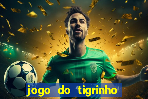 jogo do tigrinho é furada